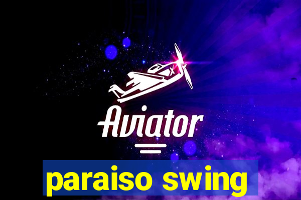 paraiso swing